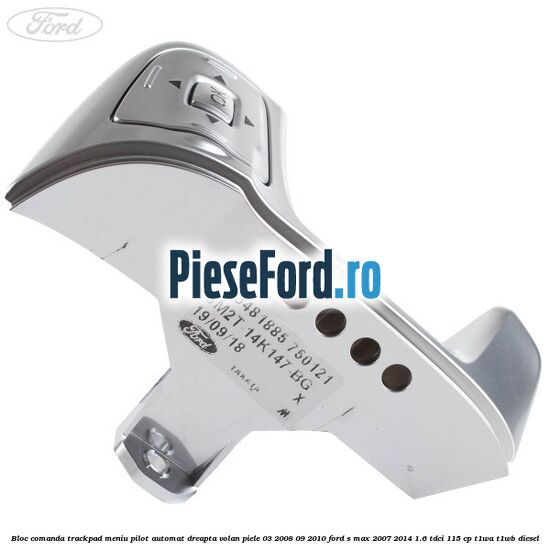 Bloc comanda trackpad meniu pilot automat dreapta volan piele 03/2008-09/2010 Ford S-Max 2007-2014 1.6 TDCi 115 cp T1WA, T1WB diesel