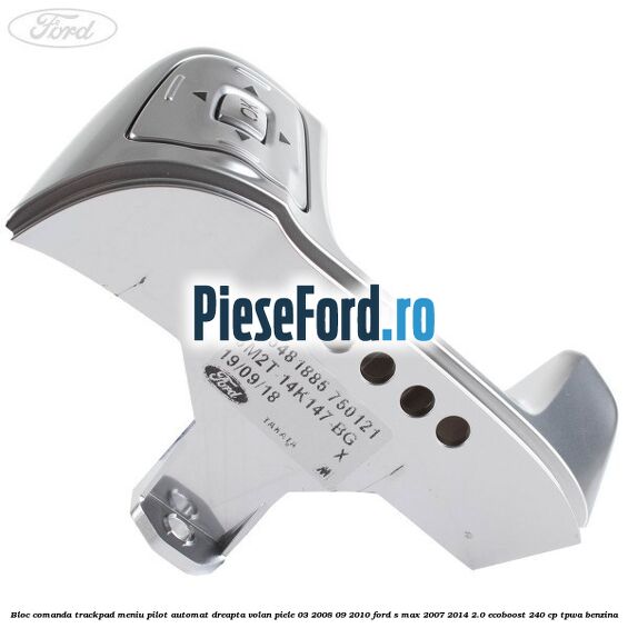 Bloc comanda trackpad meniu pilot automat dreapta volan piele 03/2008-09/2010 Ford S-Max 2007-2014 2.0 EcoBoost 240 cp TPWA benzina