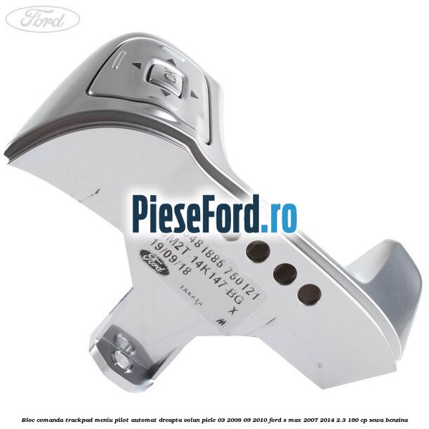 Bloc comanda trackpad meniu pilot automat dreapta volan piele 03/2008-09/2010 Ford S-Max 2007-2014 2.3 160 cp SEWA benzina