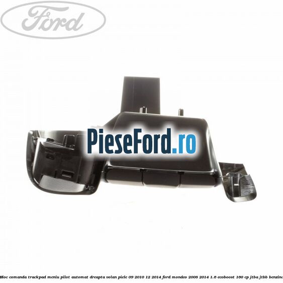 Bloc comanda trackpad meniu pilot automat dreapta volan piele 09/2010-12/2014 Ford Mondeo 2008-2014 1.6 EcoBoost 160 cp JTBA, JTBB benzina