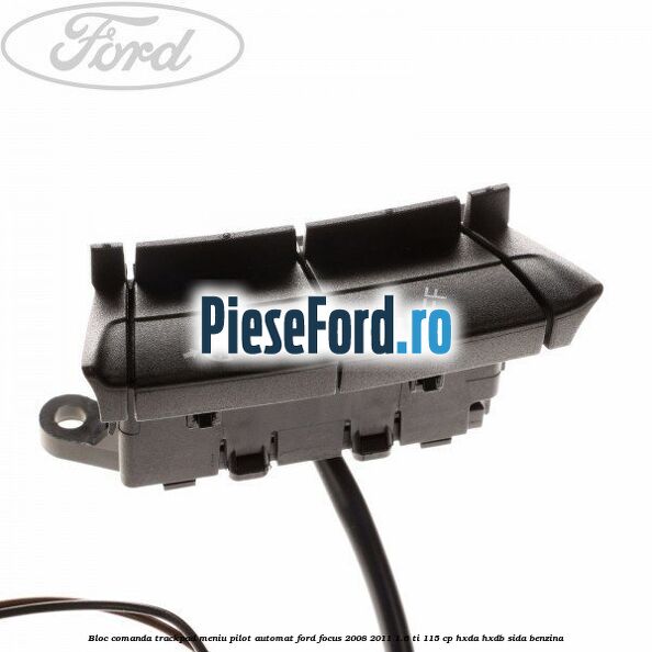 Bloc comanda trackpad meniu pilot automat Ford Focus 2008-2011 1.6 Ti 115 cp HXDA, HXDB, SIDA benzina