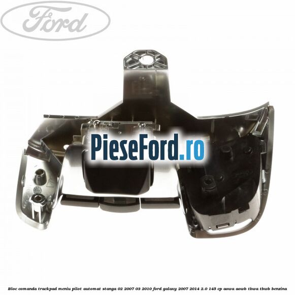 Bloc comanda trackpad meniu pilot automat stanga 02/2007-03/2010 Ford Galaxy 2007-2014 2.0 145 cp AOWA, AOWB, TBWA, TBWB benzina