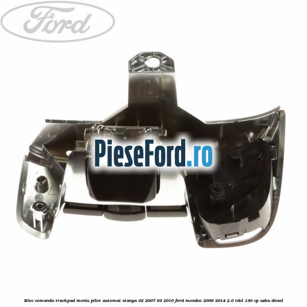 Bloc comanda trackpad meniu pilot automat stanga 02/2007-03/2010 Ford Mondeo 2008-2014 2.0 TDCi 130 cp AZBA diesel