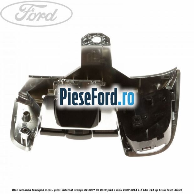 Bloc comanda trackpad meniu pilot automat stanga 02/2007-03/2010 Ford S-Max 2007-2014 1.6 TDCi 115 cp T1WA, T1WB diesel