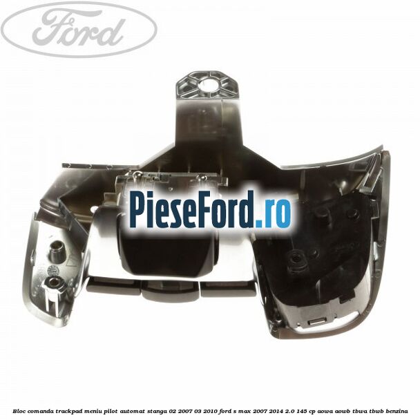 Bloc comanda trackpad meniu pilot automat stanga 02/2007-03/2010 Ford S-Max 2007-2014 2.0 145 cp AOWA, AOWB, TBWA, TBWB benzina