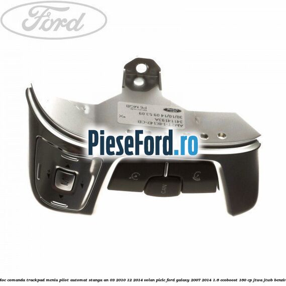 Bloc comanda trackpad meniu pilot automat stanga an 03/2010-12/2014 volan piele Ford Galaxy 2007-2014 1.6 EcoBoost 160 cp JTWA, JTWB benzina