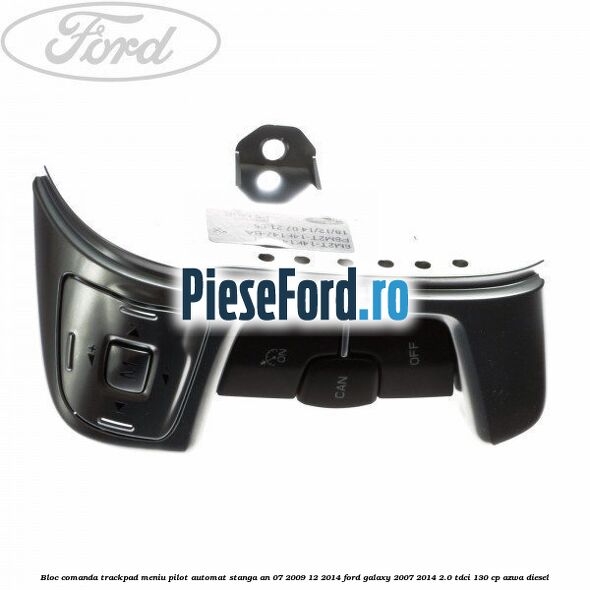 Bloc comanda trackpad meniu pilot automat stanga an 07/2009-12/2014 Ford Galaxy 2007-2014 2.0 TDCi 130 cp AZWA diesel