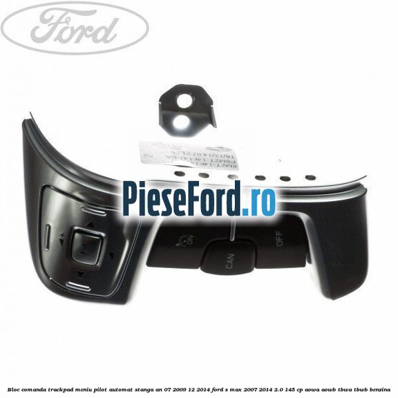 Bloc comanda trackpad meniu pilot automat stanga an 07/2009-12/2014 Ford S-Max 2007-2014 2.0 145 cp AOWA, AOWB, TBWA, TBWB benzina