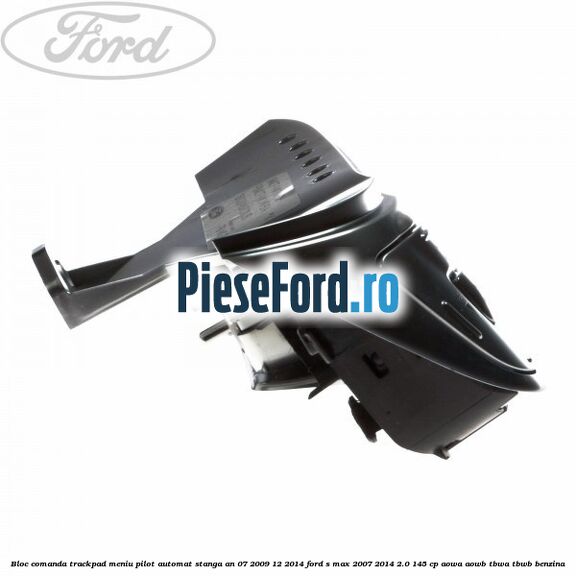 Bloc comanda trackpad meniu pilot automat stanga an 07/2009-12/2014 Ford S-Max 2007-2014 2.0 145 cp AOWA, AOWB, TBWA, TBWB benzina