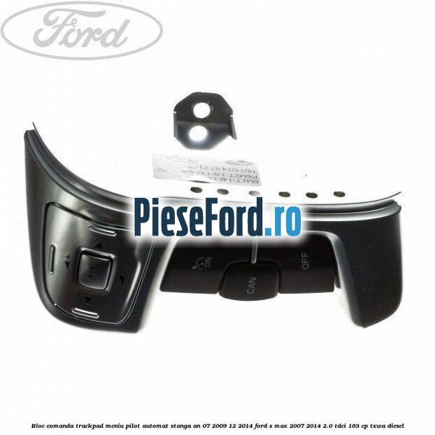 Bloc comanda trackpad meniu pilot automat stanga an 07/2009-12/2014 Ford S-Max 2007-2014 2.0 TDCi 163 cp TXWA diesel