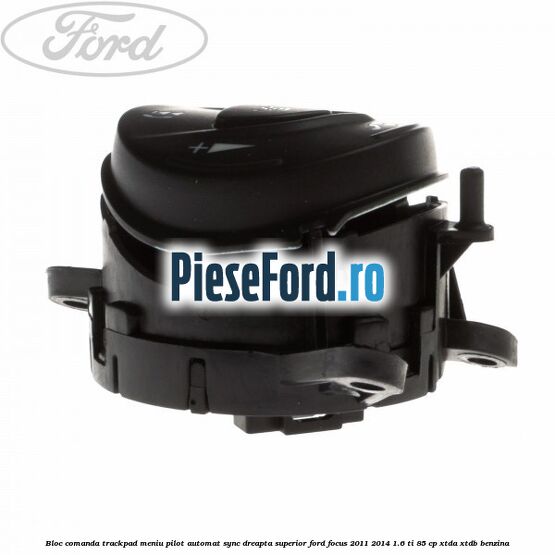 Bloc comanda trackpad meniu pilot automat SYNC dreapta superior Ford Focus 2011-2014 1.6 Ti 85 cp XTDA, XTDB benzina