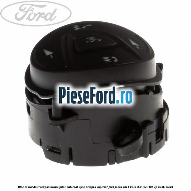 Bloc comanda trackpad meniu pilot automat SYNC dreapta superior Ford Focus 2011-2014 2.0 TDCi 136 cp UKDB diesel