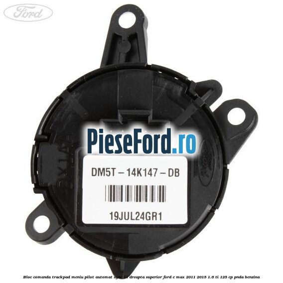 Bloc comanda trackpad meniu pilot automat SYNC III dreapta superior Ford C-Max 2011-2015 1.6 Ti 125 cp PNDA benzina