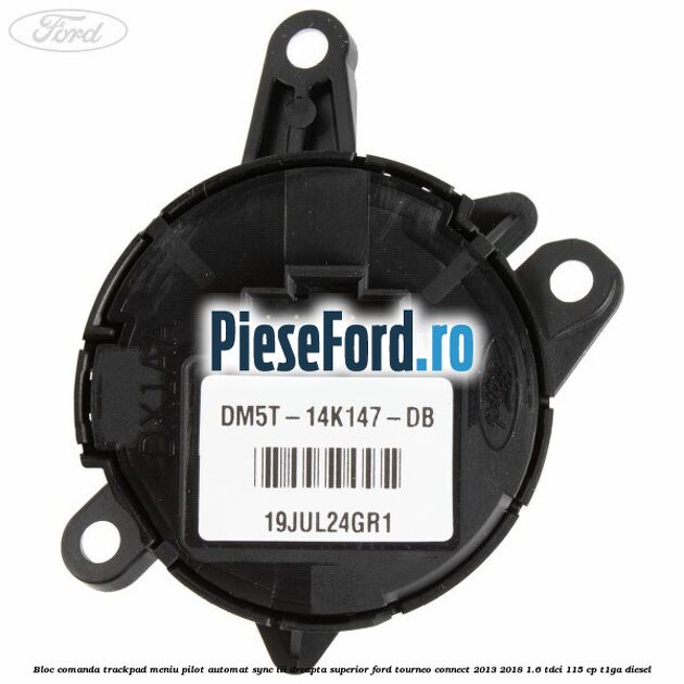 Bloc comanda trackpad meniu pilot automat SYNC III dreapta superior Ford Tourneo Connect 2013-2018 1.6 TDCi 115 cp Bloc comanda trackpad meniu pilot automat SYNC III dreapta superior Ford Tourneo Connect 2013-2018 1.6 TDCi 115 cp T1GA diesel