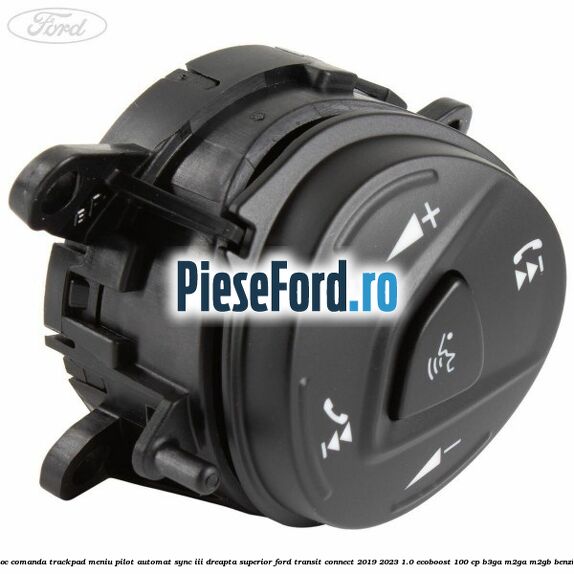 Bloc comanda trackpad meniu pilot automat SYNC III dreapta superior Ford Transit Connect 2019-2023 1.0 EcoBoost 100 cp B3GA, M2GA, M2GB benzina