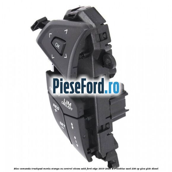 Bloc comanda trackpad meniu stanga cu control viteza ASLD Ford Edge 2019-2022 2.0 EcoBlue AWD 238 cp YLCA, YLCB diesel