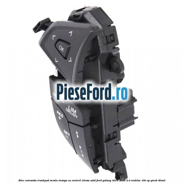 Bloc comanda trackpad meniu stanga cu control viteza ASLD Ford Galaxy 2015-2023 2.0 EcoBlue 150 cp Bloc comanda trackpad meniu stanga cu control viteza ASLD Ford Galaxy 2015-2023 2.0 EcoBlue 150 cp YMCB diesel