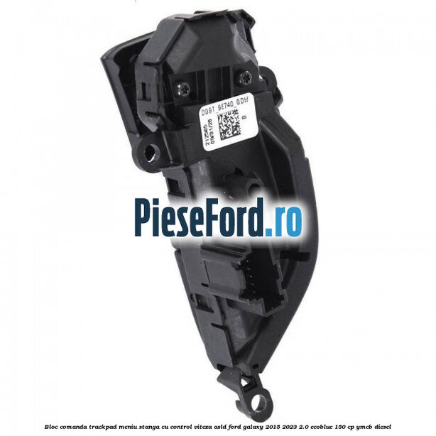 Bloc comanda trackpad meniu stanga cu control viteza ASLD Ford Galaxy 2015-2023 2.0 EcoBlue 150 cp Bloc comanda trackpad meniu stanga cu control viteza ASLD Ford Galaxy 2015-2023 2.0 EcoBlue 150 cp YMCB diesel