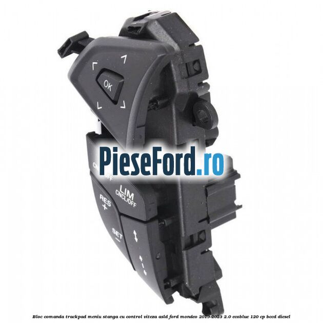 Bloc comanda trackpad meniu stanga cu control viteza ASLD Ford Mondeo 2019-2023 2.0 EcoBlue 120 cp BCCD diesel