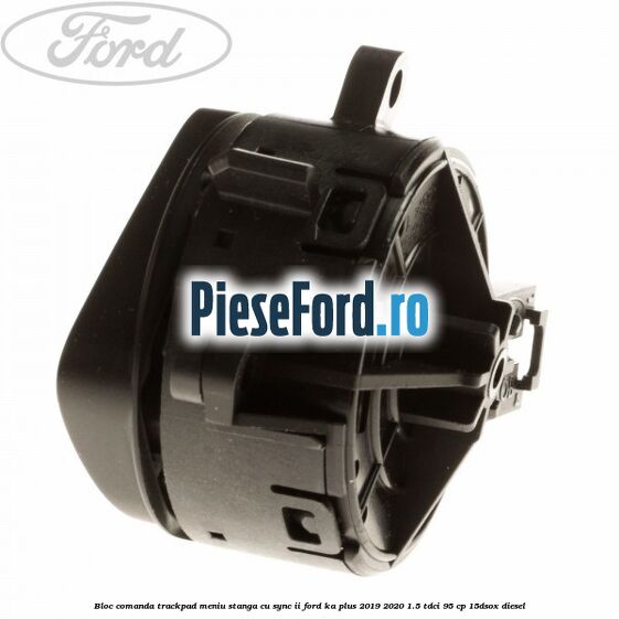 Bloc comanda trackpad meniu stanga cu SYNC II Ford Ka plus 2019-2020 1.5 TDCI 95 cp 15DSOX diesel