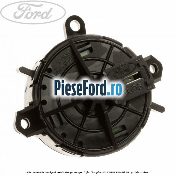 Bloc comanda trackpad meniu stanga cu SYNC II Ford Ka plus 2019-2020 1.5 TDCI 95 cp 15DSOX diesel