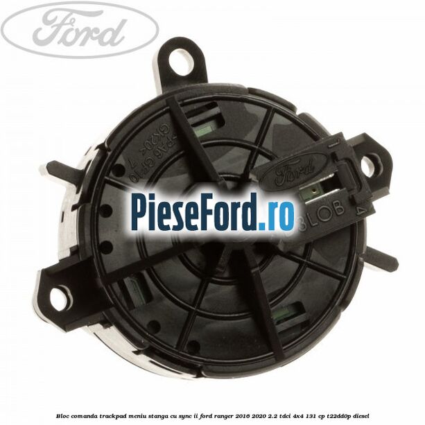 Bloc comanda trackpad meniu stanga cu SYNC II Ford Ranger 2016-2020 2.2 TDCi 4x4 131 cp Bloc comanda trackpad meniu stanga cu SYNC II Ford Ranger 2016-2020 2.2 TDCi 4x4 131 cp T22DD0P diesel