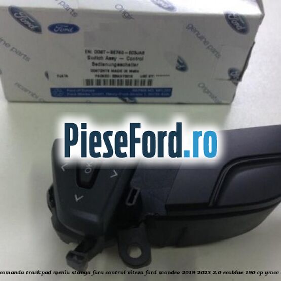 Bloc comanda trackpad meniu stanga fara control viteza Ford Mondeo 2019-2023 2.0 EcoBlue 190 cp YMCC diesel