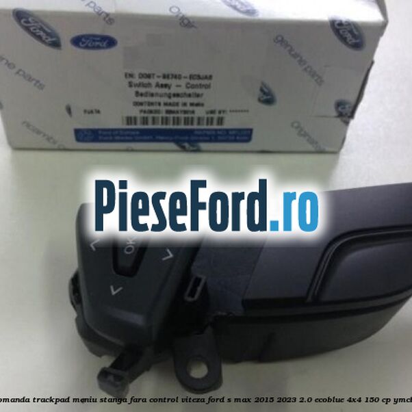 Bloc comanda trackpad meniu stanga fara control viteza Ford S-Max 2015-2023 2.0 EcoBlue 4x4 150 cp YMCB diesel