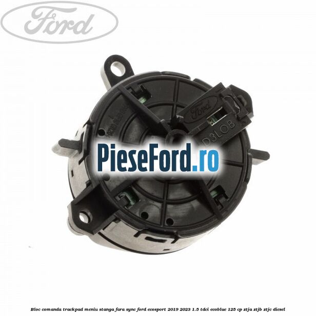 Bloc comanda trackpad meniu stanga fara SYNC Ford EcoSport 2019-2023 1.5 TDCi EcoBlue 125 cp ZTJA, ZTJB, ZTJC diesel