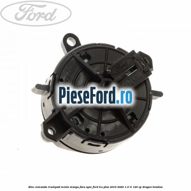 Bloc comanda trackpad meniu stanga fara SYNC Ford Ka plus 2019-2020 1.5 Ti 120 cp dragon benzina