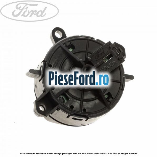 Bloc comanda trackpad meniu stanga fara SYNC Ford Ka plus Active 2019-2020 1.5 Ti 120 cp dragon benzina