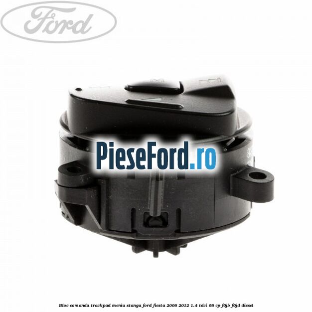 Bloc comanda trackpad meniu stanga Ford Fiesta 2008-2012 1.4 TDCi 68 cp F6JB, F6JD diesel