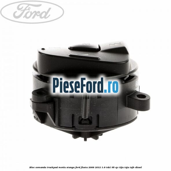 Bloc comanda trackpad meniu stanga Ford Fiesta 2008-2012 1.6 TDCi 95 cp T3JA, TZJA, TZJB diesel