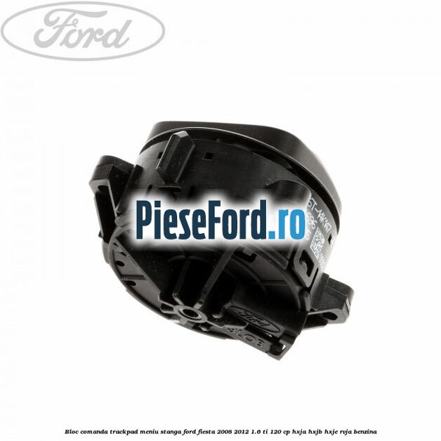 Bloc comanda trackpad meniu stanga Ford Fiesta 2008-2012 1.6 Ti 120 cp HXJA, HXJB, HXJE, RVJA benzina
