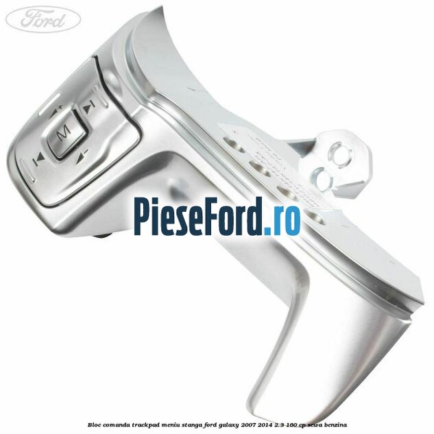 Bloc comanda trackpad meniu stanga Ford Galaxy 2007-2014 2.3 160 cp SEWA benzina