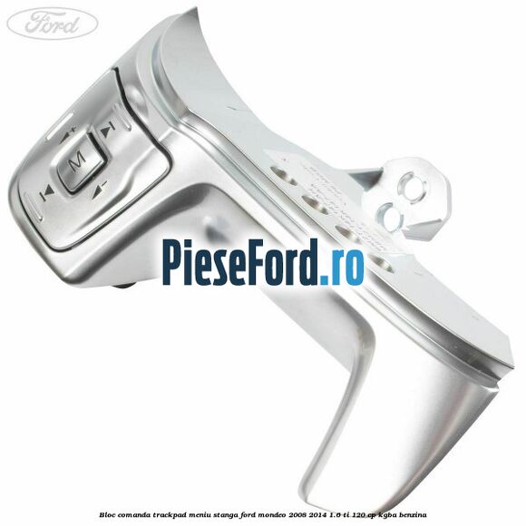 Bloc comanda trackpad meniu stanga Ford Mondeo 2008-2014 1.6 Ti 120 cp Bloc comanda trackpad meniu stanga Ford Mondeo 2008-2014 1.6 Ti 120 cp KGBA benzina