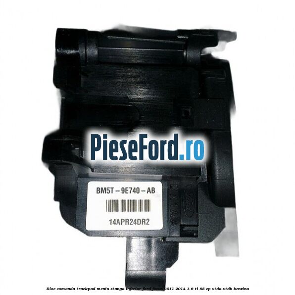 Bloc comanda trackpad meniu stanga inferior Ford Focus 2011-2014 1.6 Ti 85 cp Bloc comanda trackpad meniu stanga inferior Ford Focus 2011-2014 1.6 Ti 85 cp XTDA, XTDB benzina