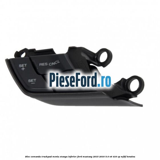 Bloc comanda trackpad meniu stanga inferior Ford Mustang 2015-2018 5.0 V8 418 cp MF8F benzina