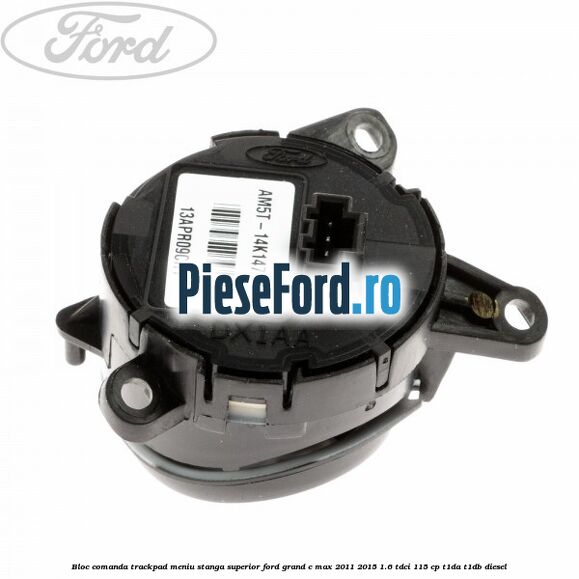 Bloc comanda trackpad meniu stanga superior Ford Grand C-Max 2011-2015 1.6 TDCi 115 cp T1DA, T1DB diesel