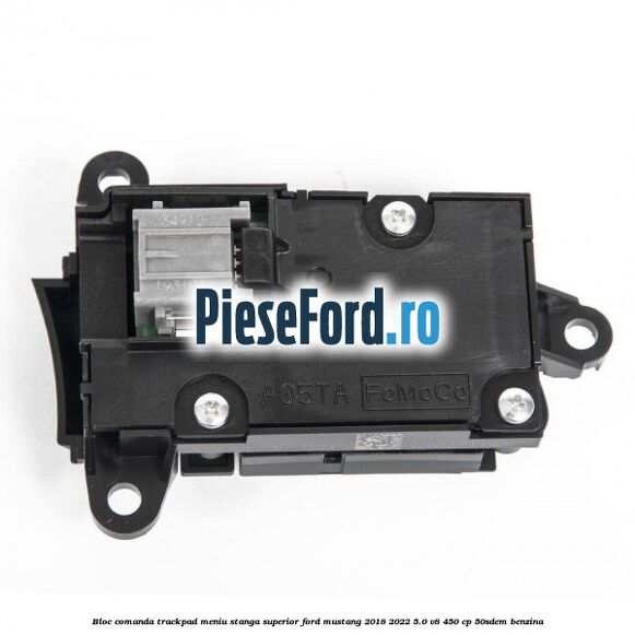 Bloc comanda trackpad meniu stanga superior Ford Mustang 2018-2022 5.0 V8 450 cp 50SDEM benzina
