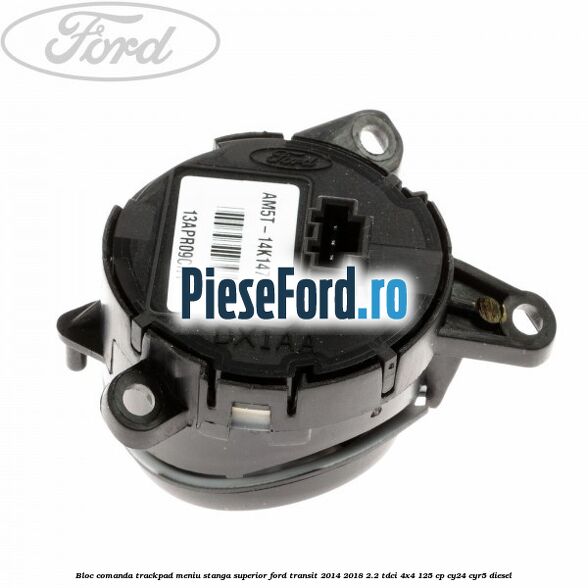 Bloc comanda trackpad meniu stanga superior Ford Transit 2014-2018 2.2 TDCi 4x4 125 cp Bloc comanda trackpad meniu stanga superior Ford Transit 2014-2018 2.2 TDCi 4x4 125 cp CY24, CYR5 diesel