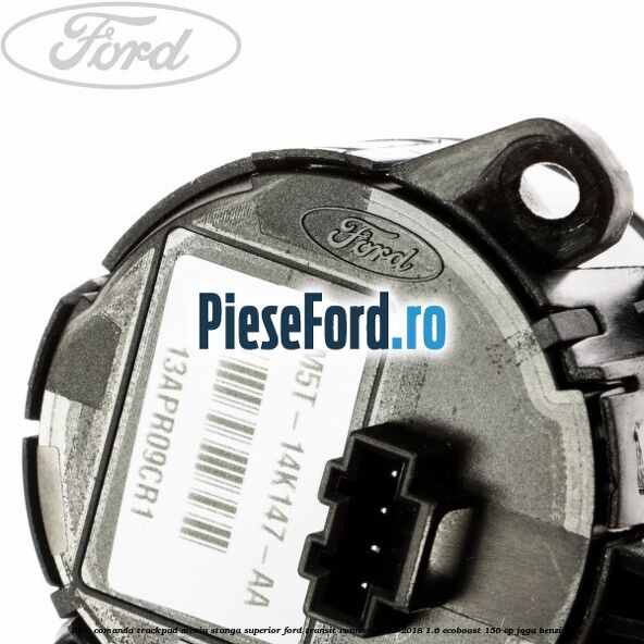 Bloc comanda trackpad meniu stanga superior Ford Transit Connect 2013-2018 1.6 EcoBoost 150 cp Bloc comanda trackpad meniu stanga superior Ford Transit Connect 2013-2018 1.6 EcoBoost 150 cp JQGA benzina