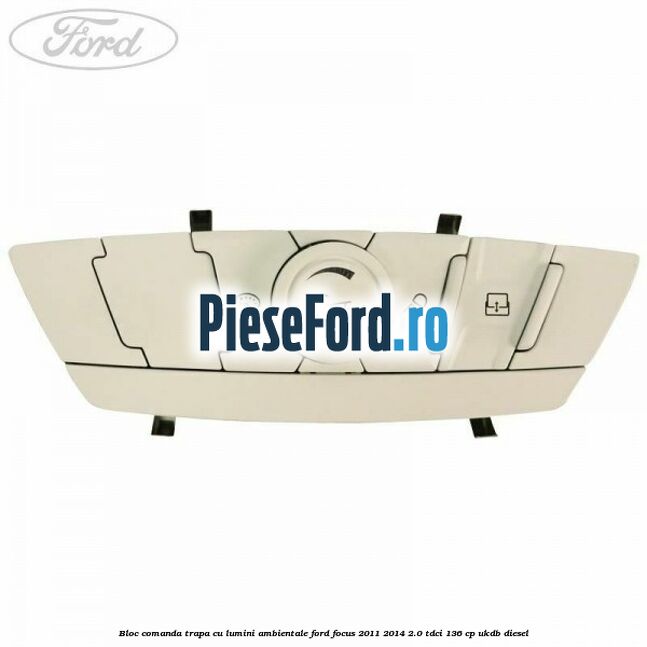 Bloc comanda trapa cu lumini ambientale Ford Focus 2011-2014 2.0 TDCi 136 cp UKDB diesel