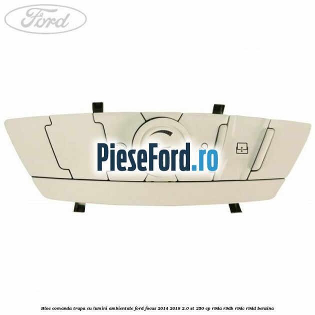 Bloc comanda trapa cu lumini ambientale Ford Focus 2014-2018 2.0 ST 250 cp R9DA, R9DB, R9DC, R9DD benzina