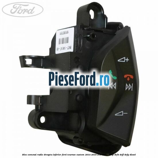 Bloc comenzi radio dreapta inferior Ford Tourneo Custom 2014-2018 2.2 TDCi 100 cp DRF4, DRFF, DRFG diesel