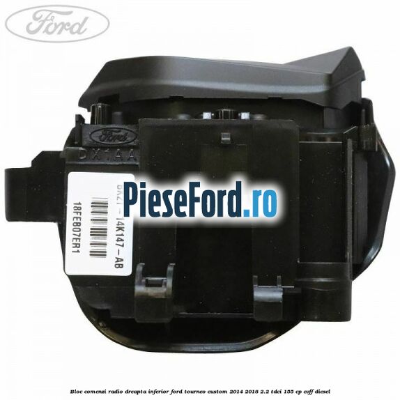 Bloc comenzi radio dreapta inferior Ford Tourneo Custom 2014-2018 2.2 TDCi 155 cp Bloc comenzi radio dreapta inferior Ford Tourneo Custom 2014-2018 2.2 TDCi 155 cp CVFF diesel