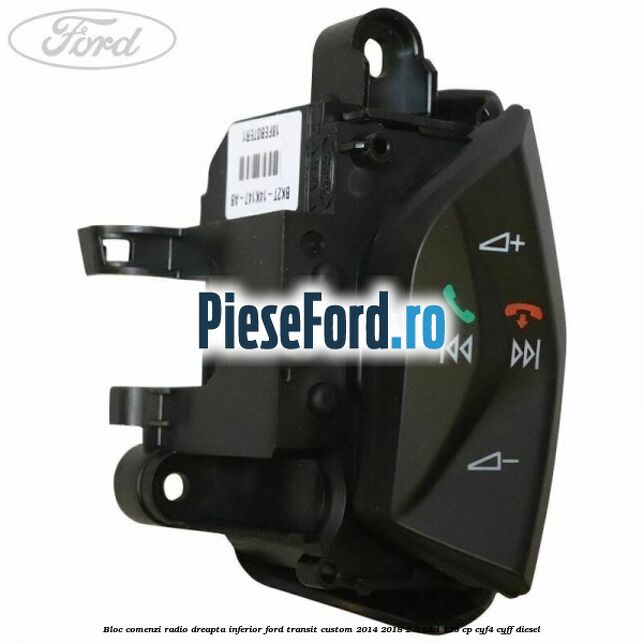 Bloc comenzi radio dreapta inferior Ford Transit Custom 2014-2018 2.2 TDCi 125 cp CYF4, CYFF diesel