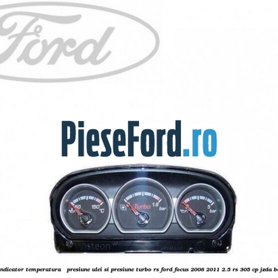 Bloc indicator temperatura / presiune ulei si presiune turbo RS Ford Focus 2008-2011 2.5 RS 305 cp JZDA benzina