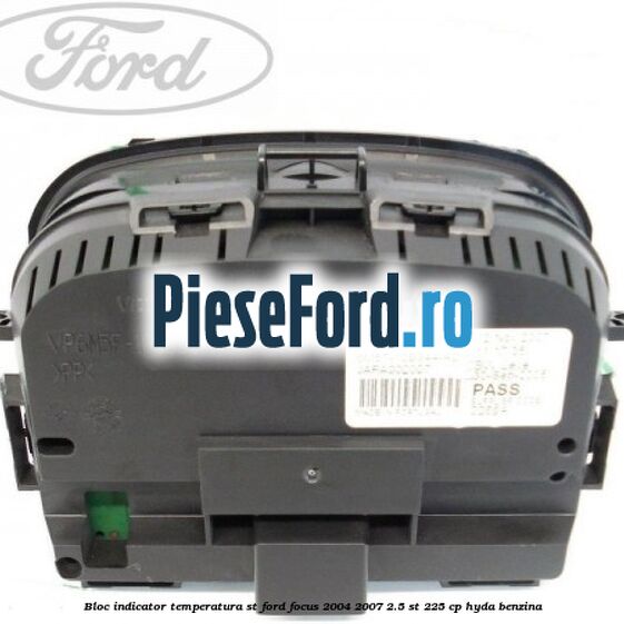 Bloc indicator temperatura ST Ford Focus 2004-2007 2.5 ST 225 cp Bloc indicator temperatura ST Ford Focus 2004-2007 2.5 ST 225 cp HYDA benzina