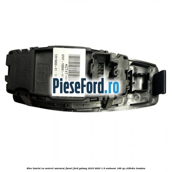 Bloc lumini cu control automat faruri Ford Galaxy 2015-2023 1.5 EcoBoost 165 cp C15HDTX benzina